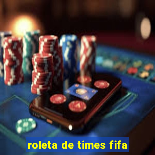 roleta de times fifa